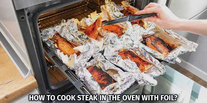 How to Cook Steak in the Oven with Foil?